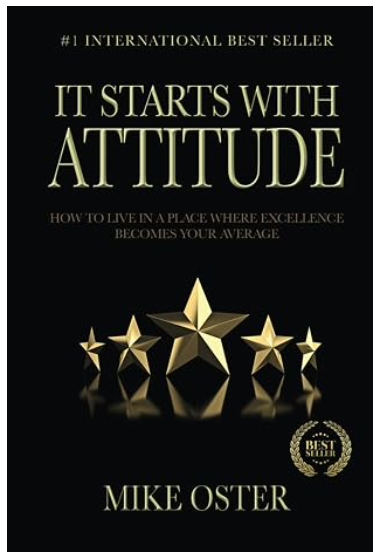It Starts with Attitude: How to Live in a Place Where Excellence Becomes Your Average book cover by Mike Oster
