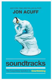 Soundtracks: The Surprising Solution to Overthinking book cover by Jon Acuff